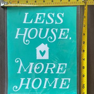 Chalk Couture silk screen transfer ~ RETIRED~; Size B, LESS HOUSE MORE HOME